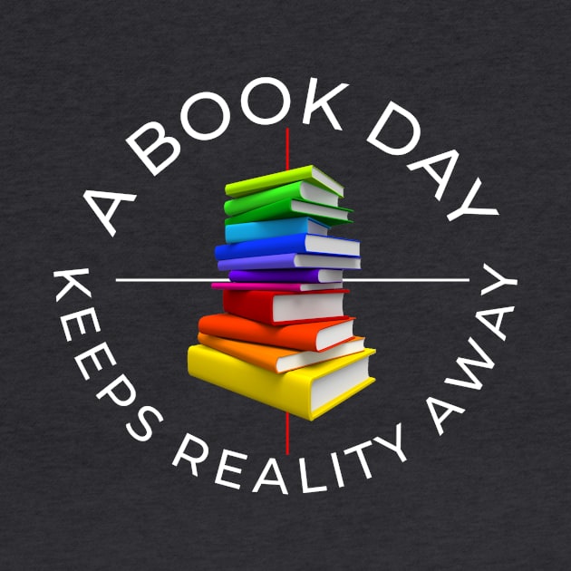 a book a day keeps reality away by Lovelybrandingnprints